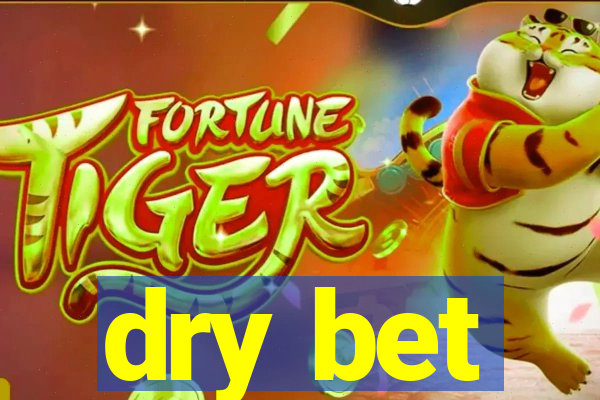 dry bet